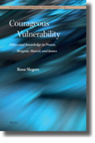 Cover image for Courageous Vulnerability: Ethics and Knowledge in Proust, Bergson, Marcel, and James