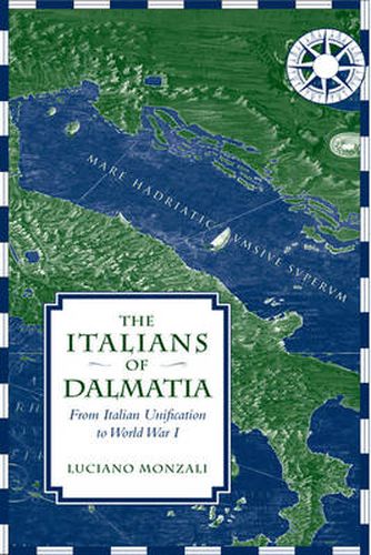 Cover image for The Italians of Dalmatia: From Italian Unification to World War I