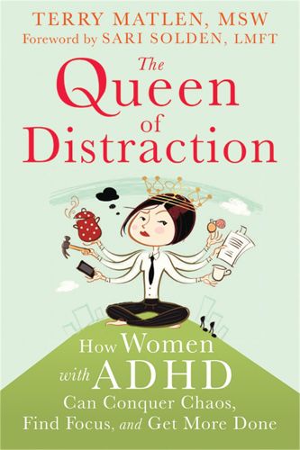 Cover image for Queen of Distraction: How Women with ADHD Can Conquer Chaos, Find Focus, and Get It All Done
