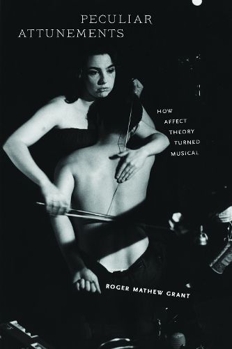 Cover image for Peculiar Attunements: How Affect Theory Turned Musical