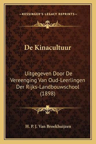 Cover image for de Kinacultuur: Uitgegeven Door de Vereenging Van Oud-Leerlingen Der Rijks-Landbouwschool (1898)