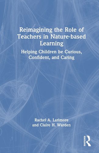 Cover image for Reimagining the Role of Teachers in Nature-based Learning