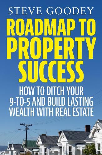 Cover image for Roadmap to Property Success: How to ditch the 9-to-5 and build lasting wealth with real estate