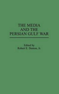 Cover image for The Media and the Persian Gulf War