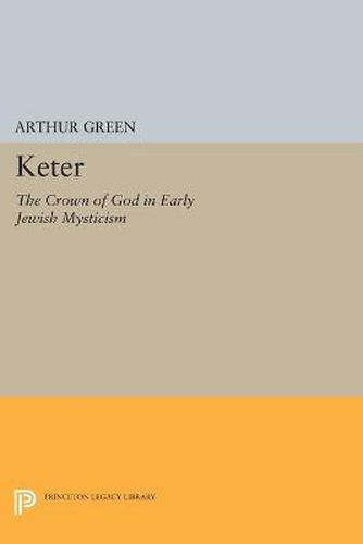 Cover image for Keter: The Crown of God in Early Jewish Mysticism