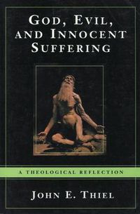 Cover image for God, Evil, and Innocent Suffering: A Theological Reflection