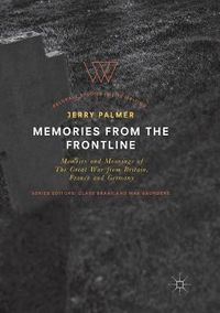 Cover image for Memories from the Frontline: Memoirs and Meanings of The Great War from Britain, France and Germany