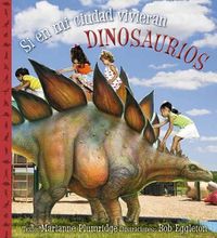 Cover image for Si En Mi Ciudad Vivieran Dinosaurios