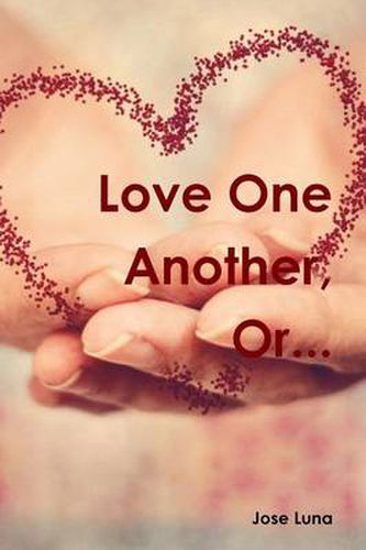 Cover image for Love One Another, Or...