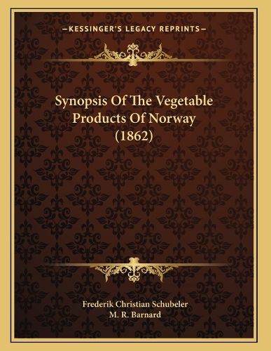Cover image for Synopsis of the Vegetable Products of Norway (1862)