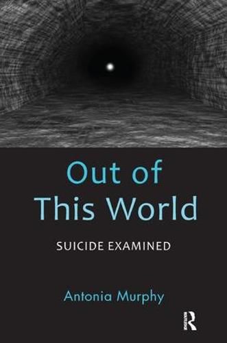 Cover image for Out of This World: Suicide Examined