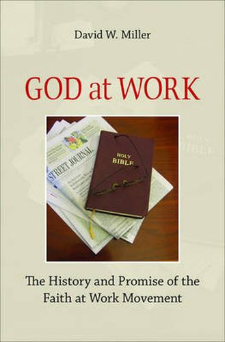 Cover image for God at Work: The History and Promise of the Faith at Work Movement