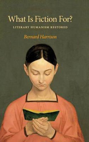 Cover image for What Is Fiction For?: Literary Humanism Restored