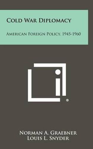 Cold War Diplomacy: American Foreign Policy, 1945-1960