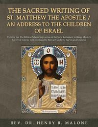 Cover image for The Sacred Writing of St. Matthew the Apostle / An Address to the Children of Israel