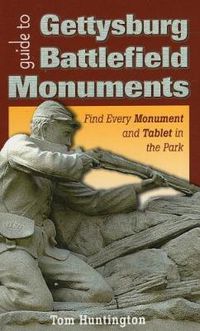 Cover image for Guide to Gettysburg Battlefield Monuments: Find Every Monument and Tablet in the Park