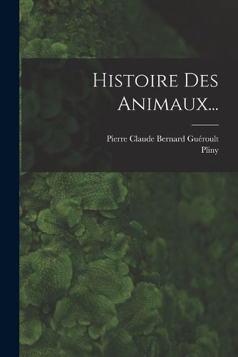 Cover image for Histoire Des Animaux...