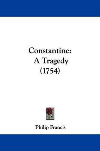 Cover image for Constantine: A Tragedy (1754)