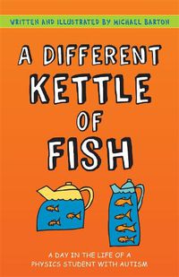 Cover image for A Different Kettle of Fish: A Day in the Life of a Physics Student with Autism