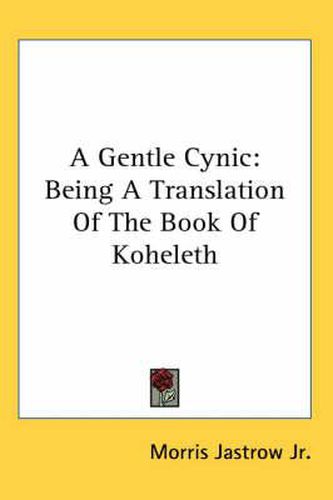 Cover image for A Gentle Cynic: Being a Translation of the Book of Koheleth