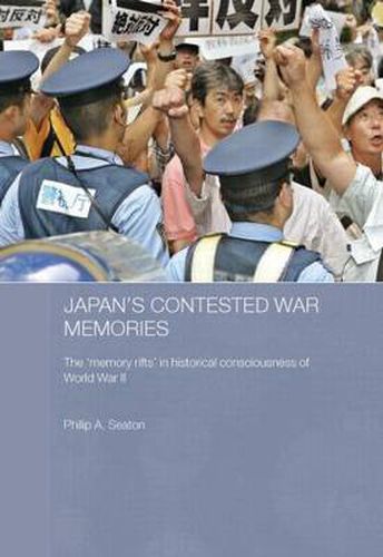 Cover image for Japan's Contested War Memories: The 'Memory Rifts' in Historical Consciousness of World War II