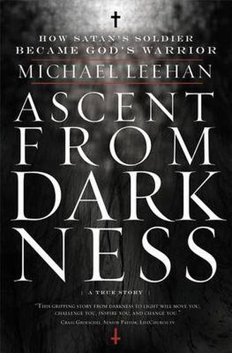 Cover image for Ascent from Darkness: How Satan's Soldier Became God's Warrior