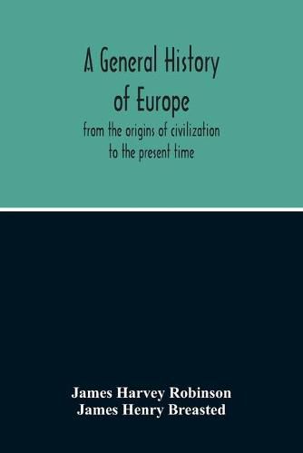 Cover image for A General History Of Europe: From The Origins Of Civilization To The Present Time