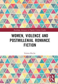 Cover image for Women, Violence and Postmillennial Romance Fiction