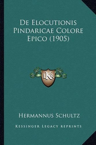 Cover image for de Elocutionis Pindaricae Colore Epico (1905)
