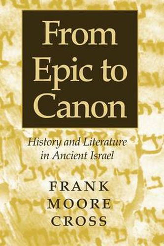 Cover image for From Epic to Canon: History and Literature in Ancient Israel