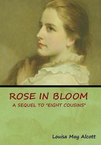 Cover image for Rose in Bloom: A Sequel to Eight Cousins