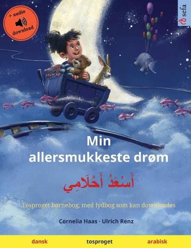 Cover image for Min allersmukkeste drom - &#1571;&#1614;&#1587;&#1618;&#1593;&#1614;&#1583;&#1615; &#1571;&#1614;&#1581;&#1618;&#1604;&#1614;&#1575;&#1605;&#1616;&#1610; (dansk - arabisk): Tosproget bornebog, med lydbog som kan downloades