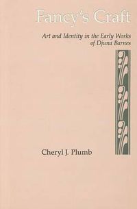 Cover image for Fancy's Craft: Art and Identity in the Early Works of Djuna Barnes