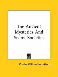 Cover image for The Ancient Mysteries and Secret Societies