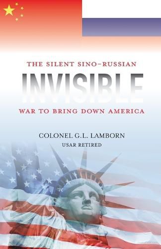 Cover image for Invisible: The Sino-Russian War to Bring Down America