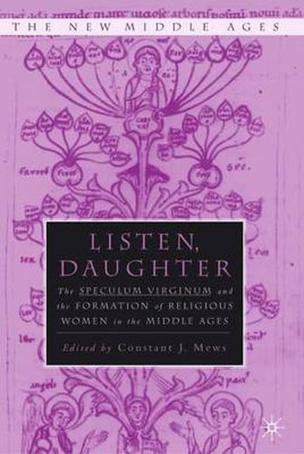 Cover image for Listen Daughter: The <I>Speculum Virginum </I>and the Formation of Religious Women in the Middle Ages