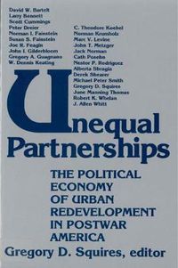 Cover image for Unequal Partnerships: Political Economy of Urban Redevelopment in Postwar America