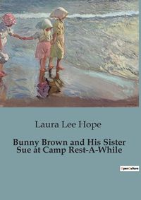 Cover image for Bunny Brown and His Sister Sue at Camp Rest-A-While