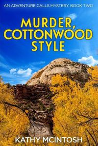 Cover image for Murder, Cottonwood Style, An Adventure Calls Mystery, Book Two