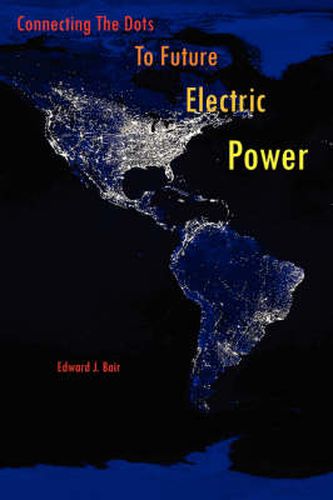 Cover image for Connecting the Dots to Future Electric Power