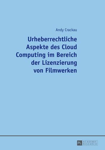 Cover image for Urheberrechtliche Aspekte Des Cloud Computing Im Bereich Der Lizenzierung Von Filmwerken