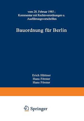 Bauordnung Fur Berlin: Vom 28. Februar 1985. Kommentar Mit Rechtsverordnungen Und Ausfuhrungsvorschriften