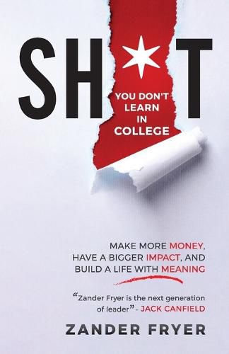 Cover image for Sh*t You Don't Learn In College: Make more money, have a bigger impact, and build a life with meaning