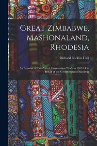 Cover image for Great Zimbabwe, Mashonaland, Rhodesia