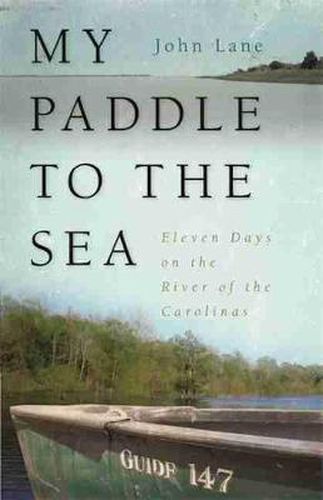 Cover image for My Paddle to the Sea: Eleven Days on the River of the Carolinas