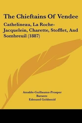 Cover image for The Chieftains of Vendee: Cathelineau, La Roche-Jacquelein, Charette, Stofflet, and Sombreuil (1887)