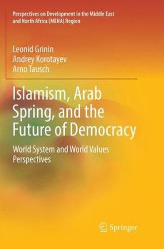 Cover image for Islamism, Arab Spring, and the Future of Democracy: World System and World Values Perspectives