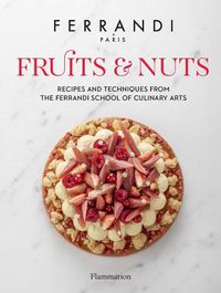 Cover image for Fruits and Nuts: Recipes and Techniques from the Ferrandi School of Culinary Arts