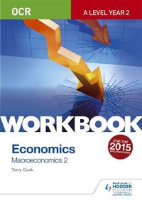 Cover image for OCR A-Level Economics Workbook: Macroeconomics 2