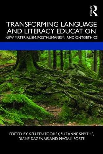 Transforming Language and Literacy Education: New Materialism, Posthumanism, and Ontoethics